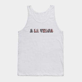 a la verga meme Tank Top